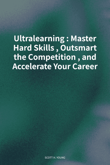 Ultralearning: Master Hard Skills, Outsmart the Competition, and Accelerate Your Career cover