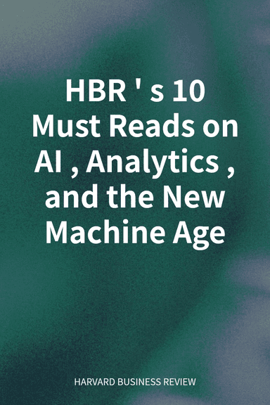 HBR's 10 Must Reads on AI, Analytics, and the New Machine Age cover