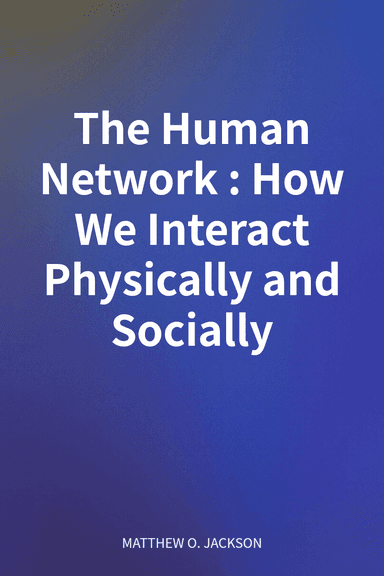 The Human Network: How We Interact Physically and Socially cover