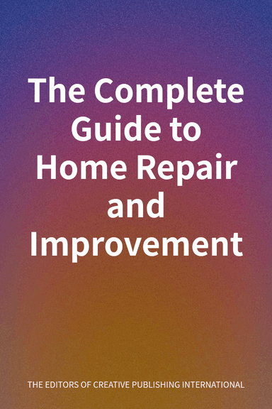 The Complete Guide to Home Repair and Improvement cover