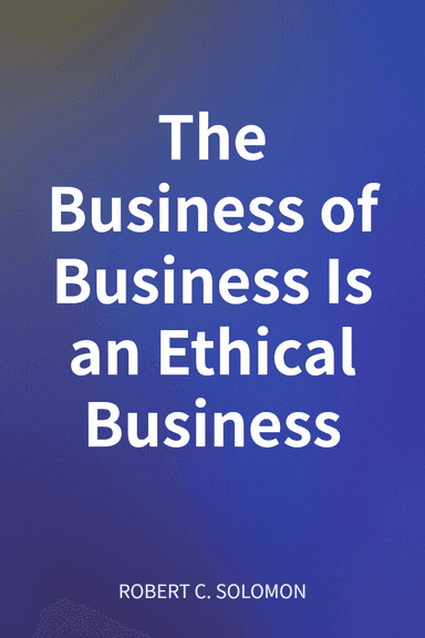 The Business of Business Is an Ethical Business cover