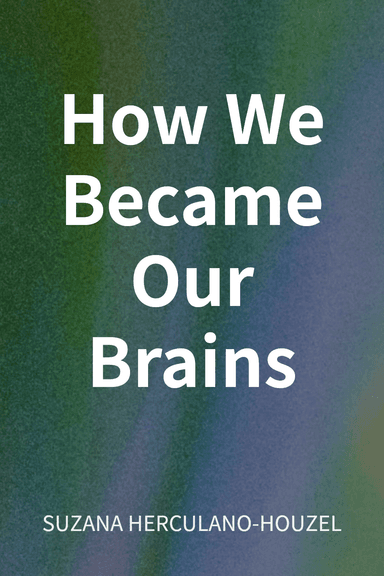 How We Became Our Brains cover