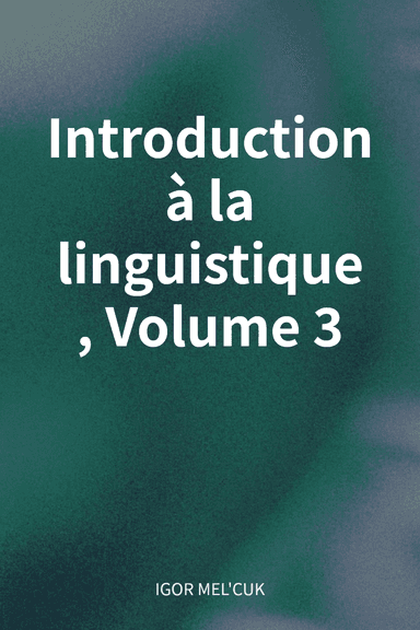 Introduction à la linguistique, Volume 3 cover
