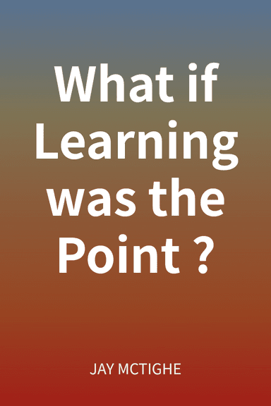 What if Learning was the Point? cover