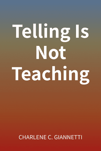 Telling Is Not Teaching cover