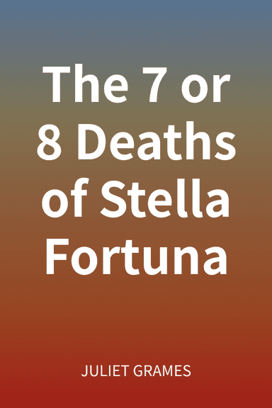 The 7 or 8 Deaths of Stella Fortuna cover
