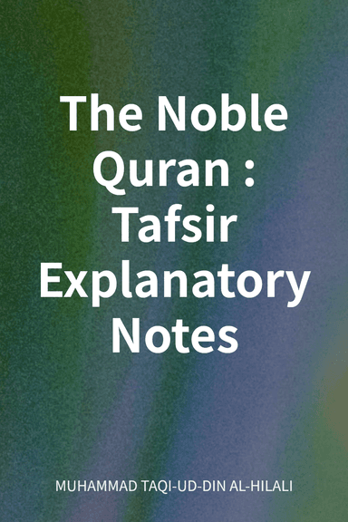 The Noble Quran: Tafsir Explanatory Notes cover