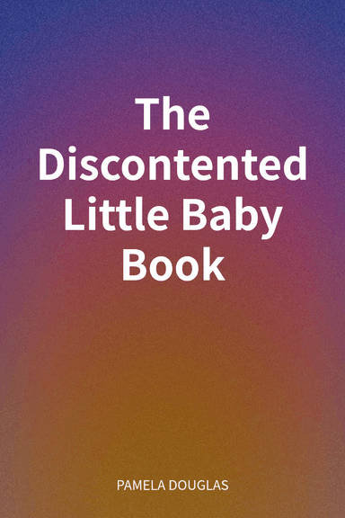 The Discontented Little Baby Book cover