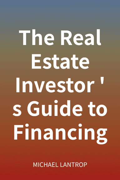 The Real Estate Investor's Guide to Financing cover