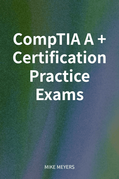 CompTIA A+ Certification Practice Exams cover