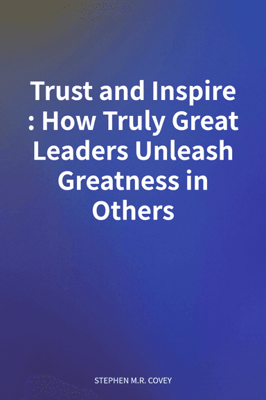Trust and Inspire: How Truly Great Leaders Unleash Greatness in Others cover