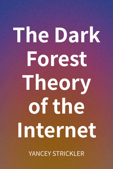 The Dark Forest Theory of the Internet cover