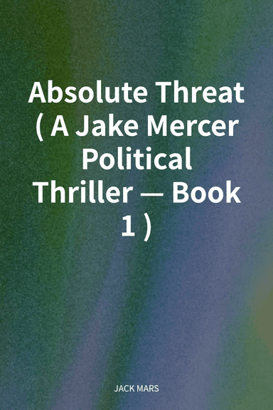 Absolute Threat (A Jake Mercer Political Thriller—Book 1) cover