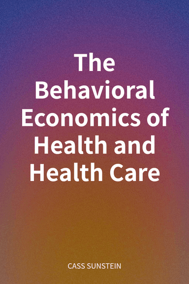 The Behavioral Economics of Health and Health Care cover