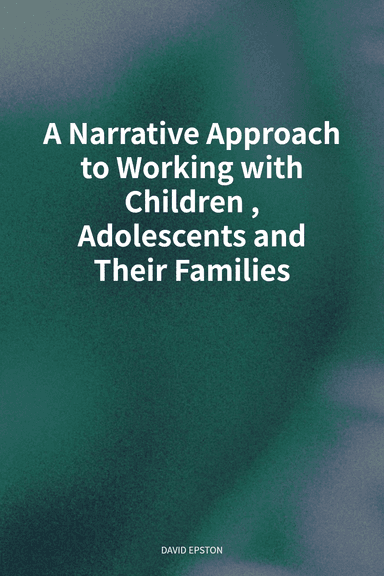 A Narrative Approach to Working with Children, Adolescents and Their Families cover