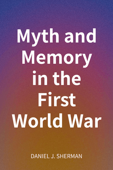 Myth and Memory in the First World War cover