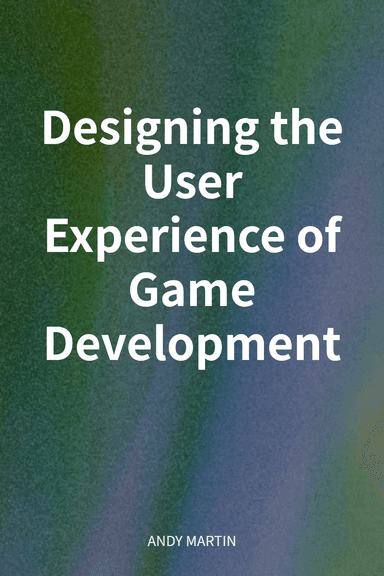 Designing the User Experience of Game Development cover