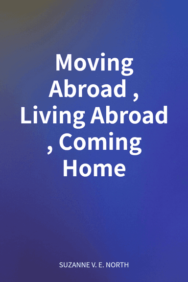 Moving Abroad, Living Abroad, Coming Home cover