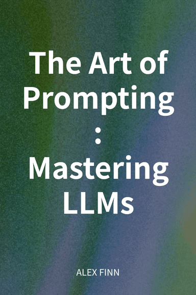 The Art of Prompting: Mastering LLMs cover