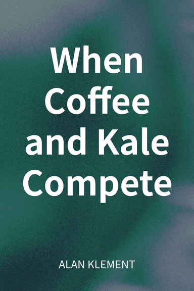 When Coffee and Kale Compete cover