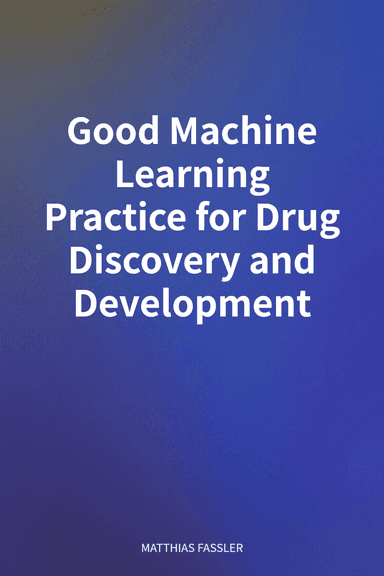 Good Machine Learning Practice for Drug Discovery and Development cover