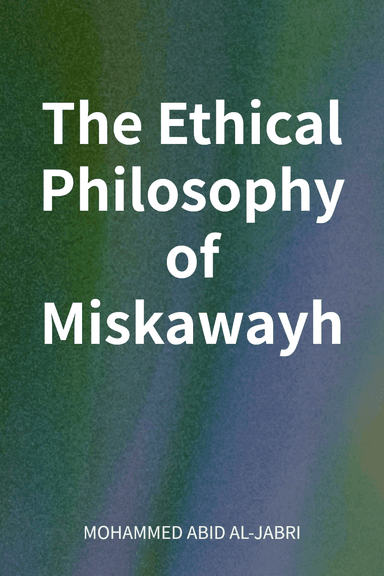 The Ethical Philosophy of Miskawayh cover