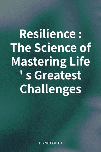 Resilience: The Science of Mastering Life's Greatest Challenges cover