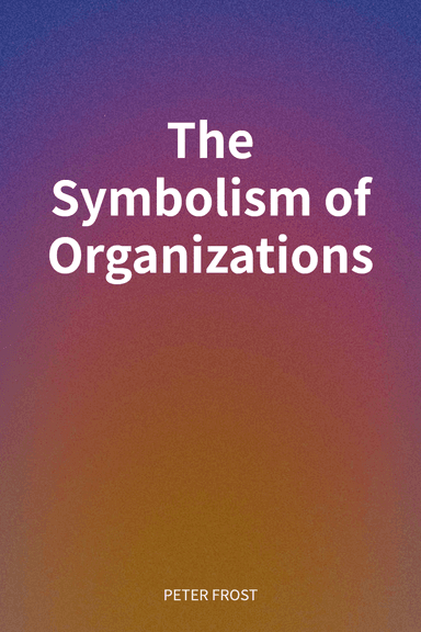 The Symbolism of Organizations cover