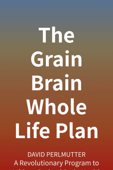 The Grain Brain Whole Life Plan cover