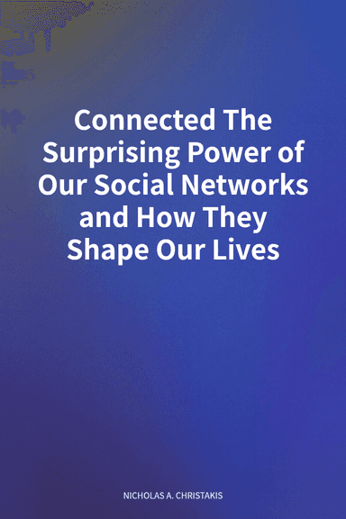 Connected The Surprising Power of Our Social Networks and How They Shape Our Lives cover