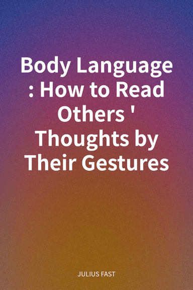 Body Language: How to Read Others' Thoughts by Their Gestures cover