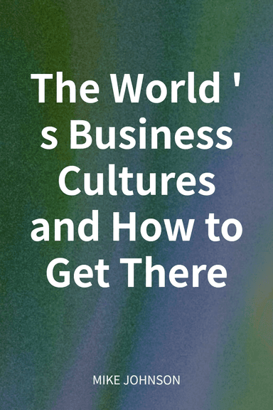 The World's Business Cultures and How to Get There cover