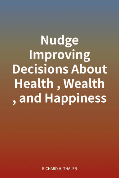 Nudge Improving Decisions About Health, Wealth, and Happiness cover
