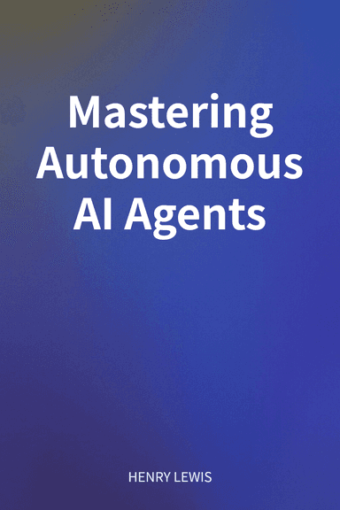 Mastering Autonomous AI Agents cover