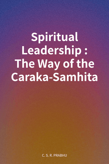 Spiritual Leadership: The Way of the Caraka-Samhita cover