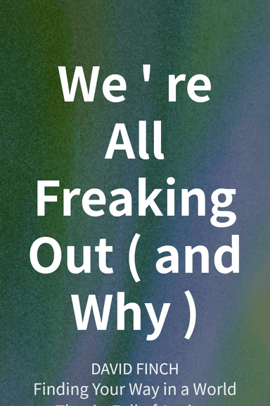 We're All Freaking Out (and Why) cover