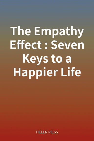 The Empathy Effect: Seven Keys to a Happier Life cover