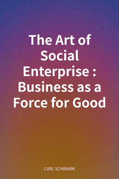 The Art of Social Enterprise: Business as a Force for Good cover