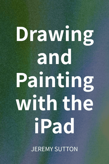 Drawing and Painting with the iPad cover