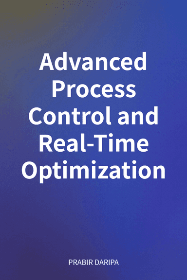 Advanced Process Control and Real-Time Optimization cover