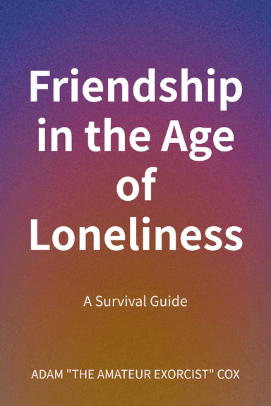 Friendship in the Age of Loneliness cover