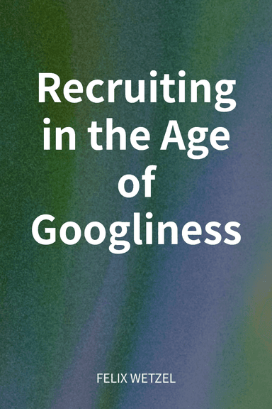 Recruiting in the Age of Googliness cover