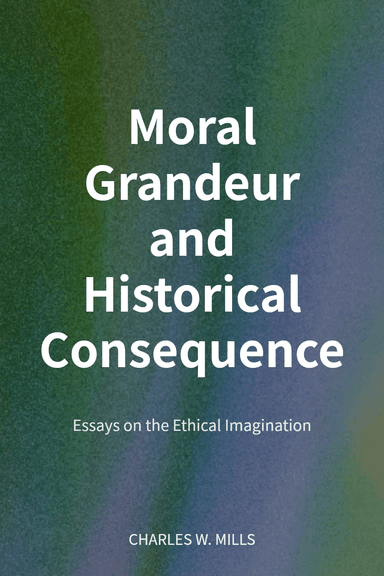 Moral Grandeur and Historical Consequence cover