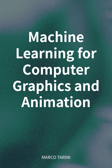 Machine Learning for Computer Graphics and Animation cover