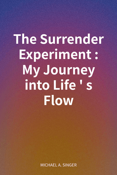 The Surrender Experiment: My Journey into Life's Flow cover