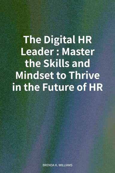 The Digital HR Leader: Master the Skills and Mindset to Thrive in the Future of HR cover