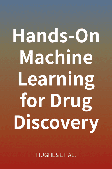 Hands-On Machine Learning for Drug Discovery cover