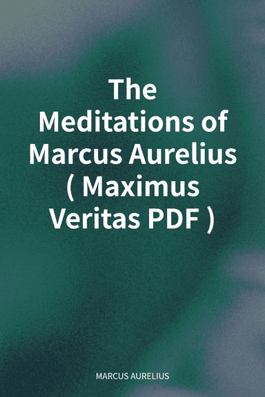 The Meditations of Marcus Aurelius (Maximus Veritas PDF) cover
