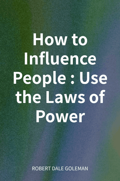 How to Influence People : Use the Laws of Power cover