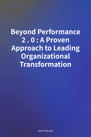 Beyond Performance 2.0: A Proven Approach to Leading Organizational Transformation cover
